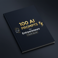 100 AI Prompts for Entrepreneurs